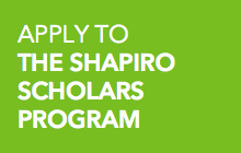 Apply to the Shapiro Scholars Program